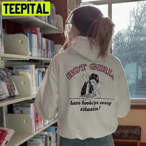 Hot Girls Have Books For Every Situation Houz Of Styles Unisex Hoodie