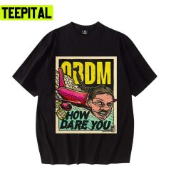 How Dare You! Premium Obdm Unisex T-Shirt