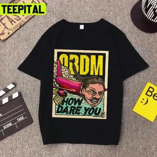 How Dare You! Premium Obdm Unisex T-Shirt