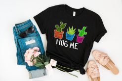 Hug Me Cactus Shirt