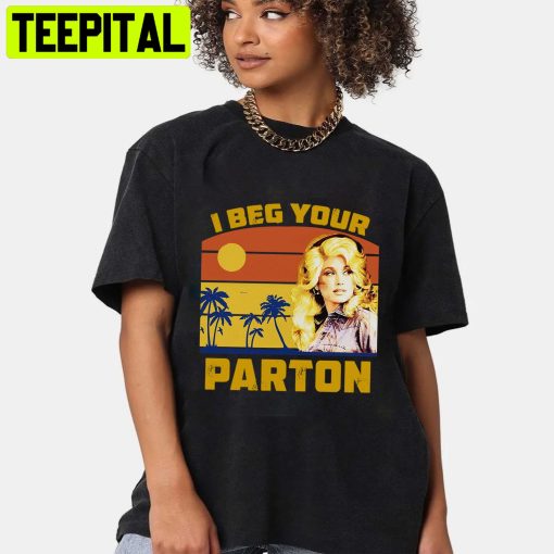 I Beg Your Parton Vintage Unisex Shirt