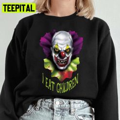 I Eat Children Funny Scary Haunted House Evil Clown Horror Killer Clowns Halloween Spooky Night Unisex Sweatshirt