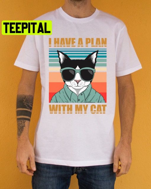 I Have A Plan With My Cat Trending Unisex Shirt