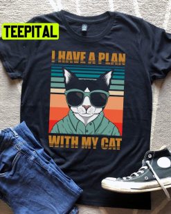 I Have A Plan With My Cat Trending Unisex Shirt