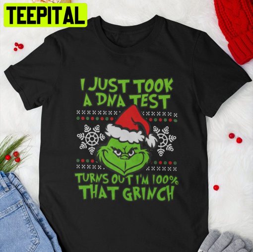 I Just Took A Dna Test Turns Out I’m 100 That Grinch Trending Unisex Shirt