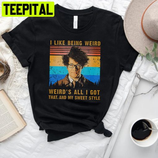 I Like Being Weird Weird’s All I Got That And My Sweet Style Trending Unisex T-Shirt