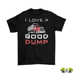 I Love A Good Dump T-Shirt