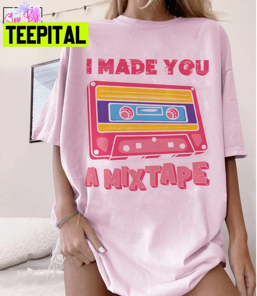 I Made You A Mixtape Unisex T-Shirt