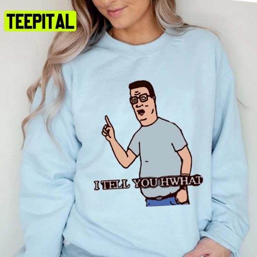 I Tell You Hwhat King Of The Hill Unisex T-Shirt