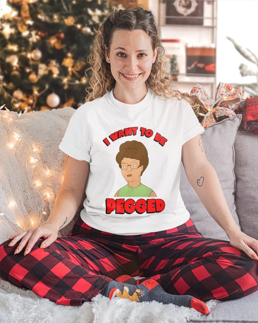 I Want To Be Pegged King Of The Hill Peggy Hill Meme Unisex T-Shirt