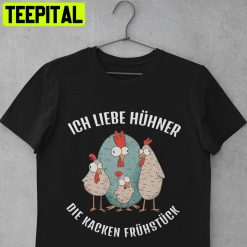 Ich Liebe Hühner Die Kacken Frühstück Lustiger Spruch Trending Unisex Shirt