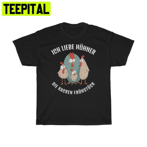 Ich Liebe Hühner Die Kacken Frühstück Lustiger Spruch Trending Unisex Shirt