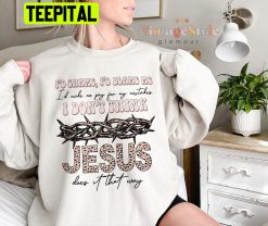 I’d Shame Me I’d Blame Me Jesus Does It That Way Unisex Sweatshirt