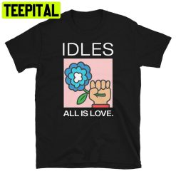 Idles All Is Love Trending Unisex T-Shirt