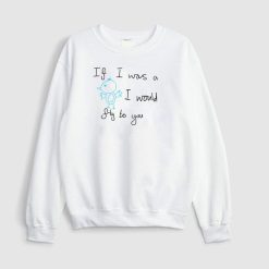 If I Was Harry’s House Harry Styles Graphic Unisex Sweatshirt