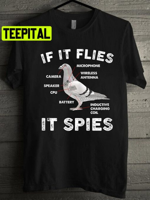 If It Flies It Spies Pigeon Anatomy Bird Aren’t Real Unisex T-Shirt