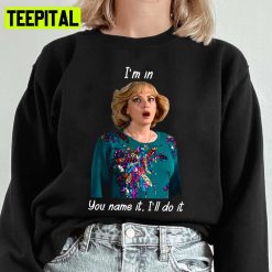 I’m In You Name It I’ll Do It Vintage The Beverly Goldberg Unisex Sweatshirt