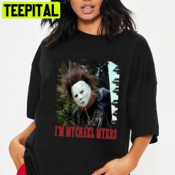 I’m Michael Myers Mask Horror Halloween Trending Unisex T-Shirt