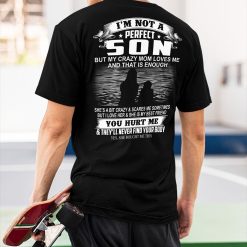 Im Not A Perfect Son But My Crazy Mom Loves Me And That Is Enough Saying Son Idea T-Shirt