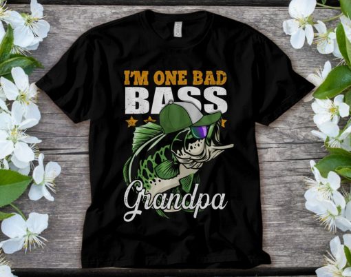 Im One Bad Bass Grandpa Fathers Day T-Shirt