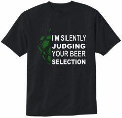 Im Silently Judging Your Beer Selection T-Shirt