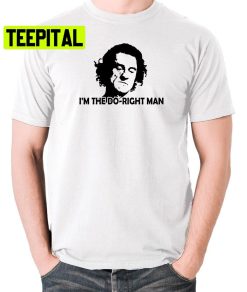 I’m The Do-Right Man Trending Unisex T-Shirt