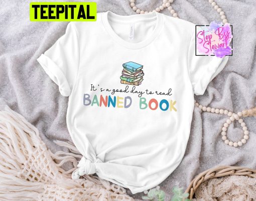 It’s A Good Day To Read Banned Book Unisex T-Shirt