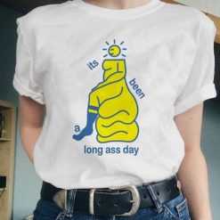 It’s Been A Long Ass Day Long Ass Day Ass Unisex T-Shirt