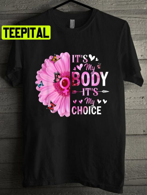 It’s My Body It’s My Choice Feminist Women’s Rights Unisex T-Shirt