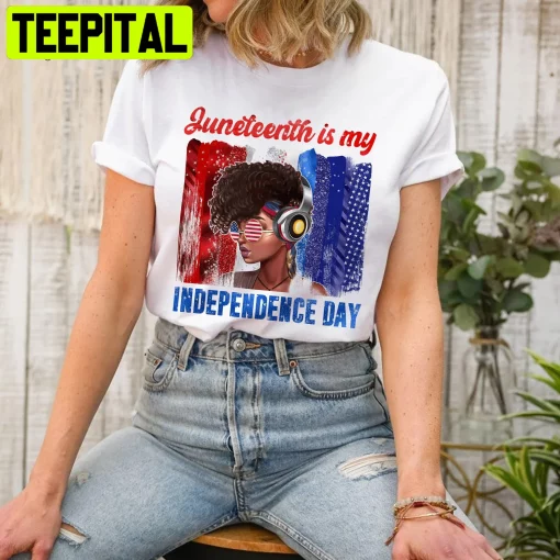 Juneteenth Is My Independence Day Unisex T-Shirt