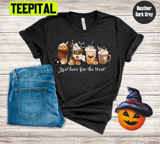 Just Here For The Treat Autumn Halloween Trending Unisex Shirt