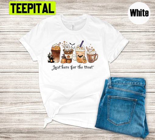 Just Here For The Treat Autumn Halloween Trending Unisex Shirt