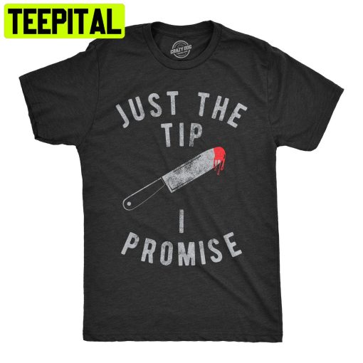 Just The Tip I Promise Halloween Unisex T-Shirt