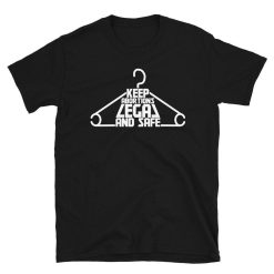 Keep Abortion Legal Shirt