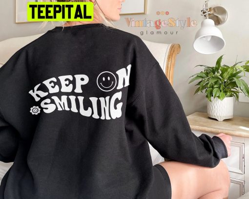 Keep On Smiling Unisex Sweatshirt