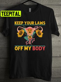 Keep Your Laws Off My Body Abortion Feminism Pro Choice Women Rights Unisex T-Shirt