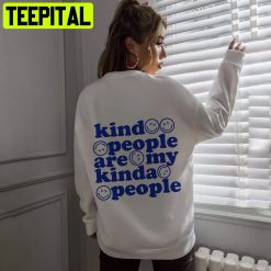 Kind People Are My Kinda People Unisex Sweatshirt