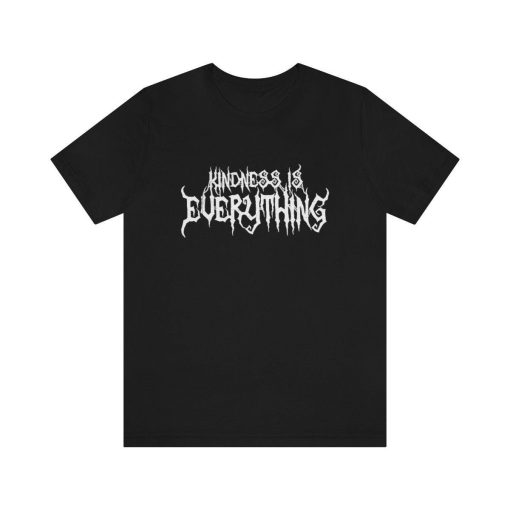 Kindness Is Everything Shirt