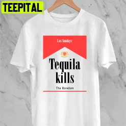 Las Sundays Tequila Kills The Boredom Unisex T-Shirt