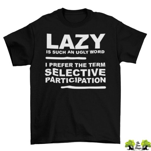 Lazy Selective Participation T-Shirt