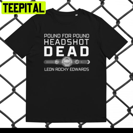 Leon Rocky Edwards Pound For Pound Headshot Dead Trending Unisex Shirt