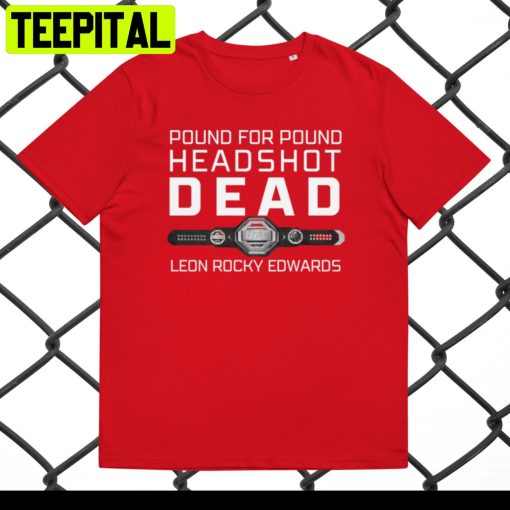 Leon Rocky Edwards Pound For Pound Headshot Dead Trending Unisex Shirt