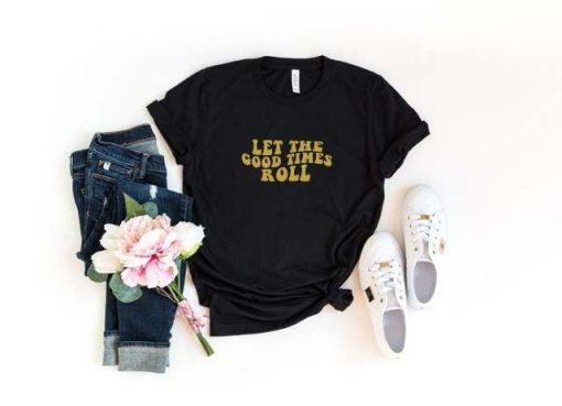 Let The Good Times Roll Hippie Shirt