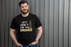 Let’s Hear It For The Droids Star Wars Shirt