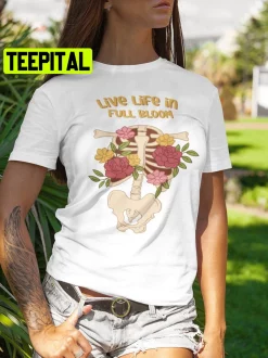 Live Life In Full Bloom Fall Floral Skeleton Trending Unisex T-Shirt