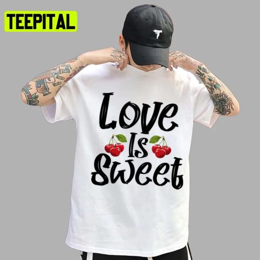 Love Is Sweet Cherry Bullet Illustration Unisex T-Shirt