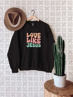 Love Like Jesus Sweatshirt