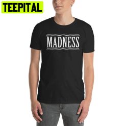 Madness Ska 80s Music Trending Unisex T-Shirt