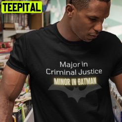 Major In Criminal Justice Minor In Batman Trending Unisex T-Shirt