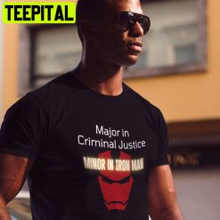 Major In Criminal Justice Minor In Iron Man Trending Unisex T-Shirt